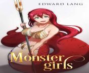Monster Girls by Edward Lang ( He just died and went to heaven… monster girl heaven, that is. This book contains some light Gamelit/LitRPG elements, profanity, violence, and sexual situations.) from monster xxxniya sex xxx images com